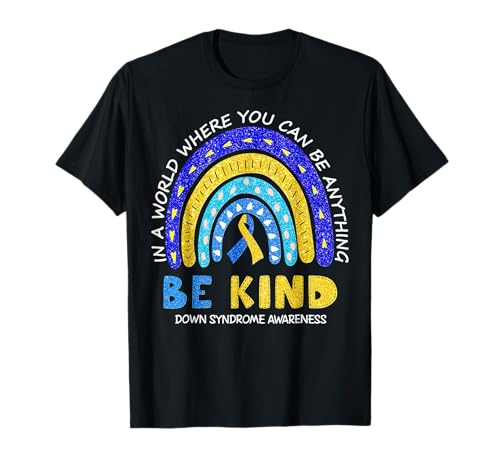 Be Kind Rainbow Down Syndrom Bewusstsein T-Shirt Be Kind Rainbow Down Syndrom Bewusstsein T-Shirt von Down Syndrome Be Kind t -shir t