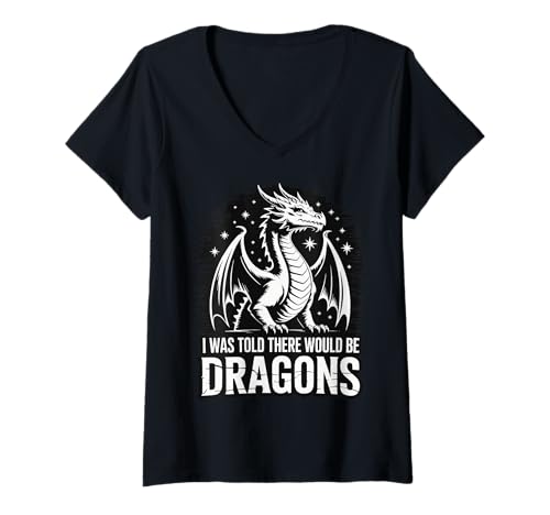 Damen I was Told There Would Be Dragons T-Shirt mit V-Ausschnitt von Drache Fantasy nerd Magisch Mittelalter