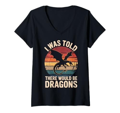 Damen I was Told There Would Be Dragons T-Shirt mit V-Ausschnitt von Drache Fantasy nerd Magisch Mittelalter