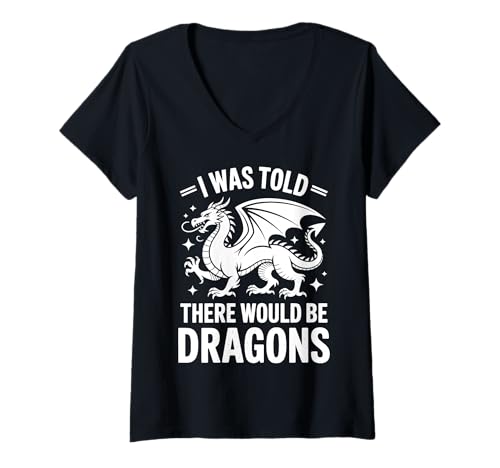 Damen I was Told There Would Be Dragons T-Shirt mit V-Ausschnitt von Drache Fantasy nerd Magisch Mittelalter