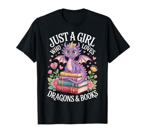 Just A Girl Who Loves Dragons And Books T-Shirt Just A Girl Who Loves Dragons And Books T-Shirt von Drache Lesen Bücherwurm Fantasy leser