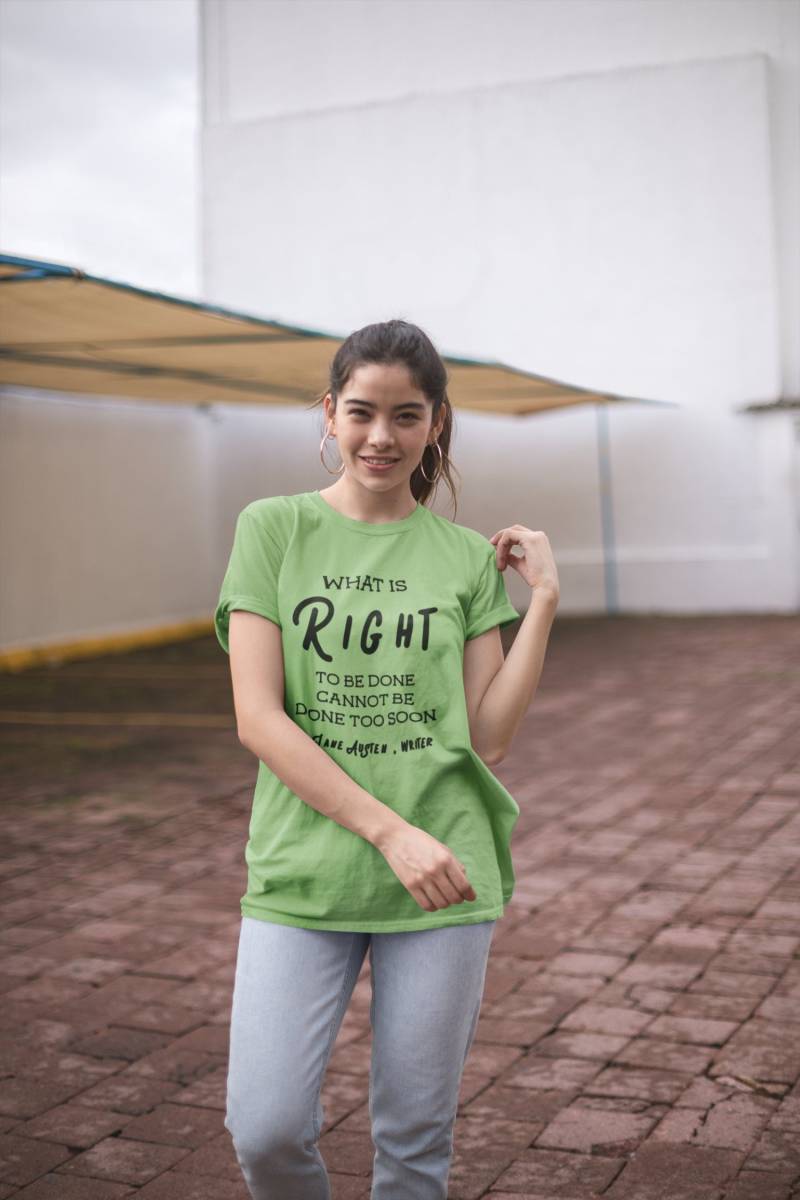 Jane Austen Schriftsteller Zitat Shirt, Was Richtig Ist, Getan Zu Werden, Kann Nicht Früh, Dichter Oder Autor Phantasie T-Shirt Gemacht Werden von DraftNook