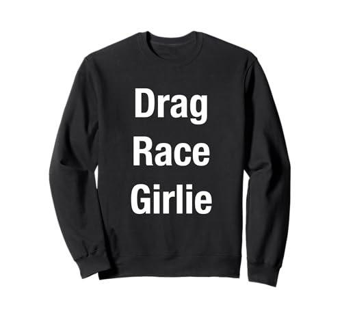 Drag Race Girls Sweatshirt von Drag Race Girlie