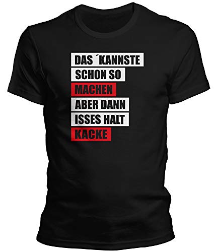 DragonHive Lustiges Herren T-Shirt Das Kannste Schon so Machen Aber dann isses Halt Kacke Tshirt für Männer, Größe:4XL, Farbe:Schwarz von DragonHive