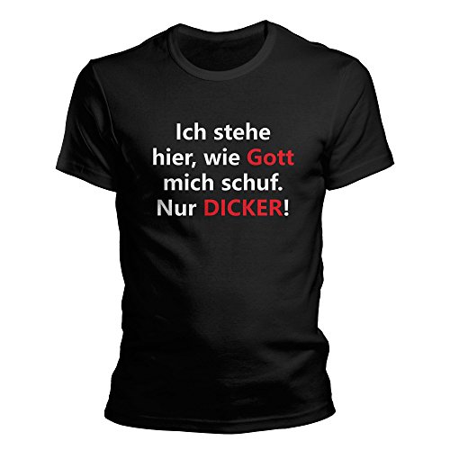 Herren Fun T-Shirt Hier stehe ich wie Gott Mich Schuf nur Dicker Größe XS-4XL (XXXXL, Schwarz) von DragonHive