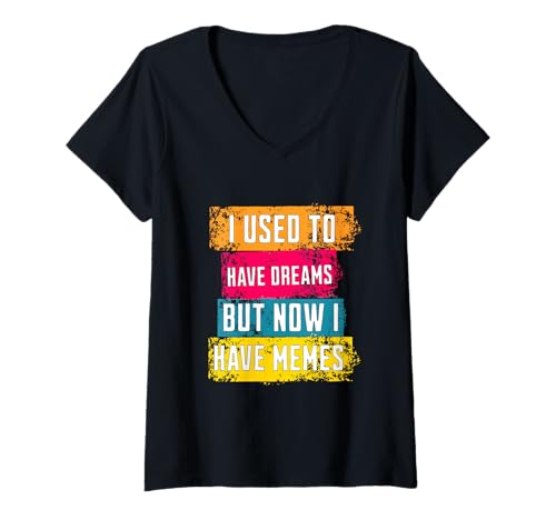 Damen I Used to Have Dreams Now I Have Memes Funny Internet Humor T-Shirt mit V-Ausschnitt Damen I Used to Have Dreams Now I Have Memes Funny Internet Humor T-Shirt mit V-Ausschnitt von Dream to Meme Funny Internet Humor Meme Quote Tee