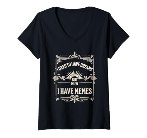 Damen I Used to Have Dreams Now I Have Memes Funny Internet Humor T-Shirt mit V-Ausschnitt Damen I Used to Have Dreams Now I Have Memes Funny Internet Humor T-Shirt mit V-Ausschnitt von Dream to Meme Funny Internet Humor Meme Quote Tee