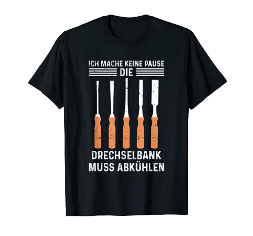 Herren Ich Mache Keine Pause Drechseln Drechsler Spruch T-Shirt von Drechseln Geschenke Für Schreiner & Tischler