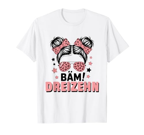 13. Geburtstag Mädchen Messy Bun Bäm! Dreizehn Jahre Alt T-Shirt von Dreizehnter Geburtstag & 13. Geburtstag Design