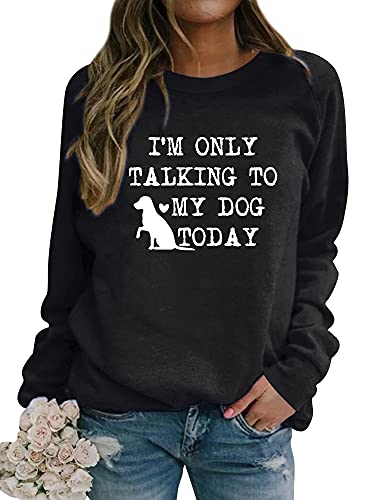 Dresswel Damen I'm Only Talking to My Dog Today Sweatshirt Neuheit Lustige Hundeliebhaber Geschenke Rundhals Langarmshirt Pullover Pulli Bluse von Dresswel