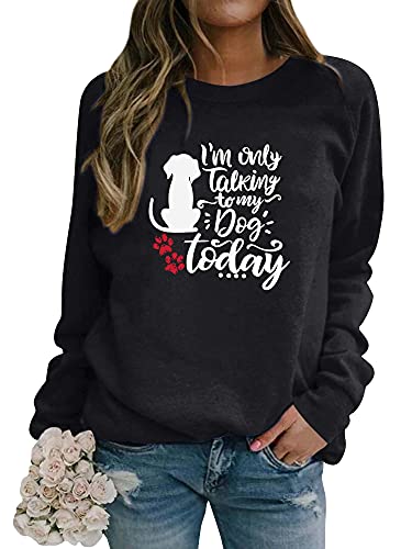 Dresswel Damen I'm Only Talking to My Dog Today Sweatshirt Neuheit Lustige Hundeliebhaber Geschenke Rundhals Langarmshirt Pullover Pulli Bluse von Dresswel