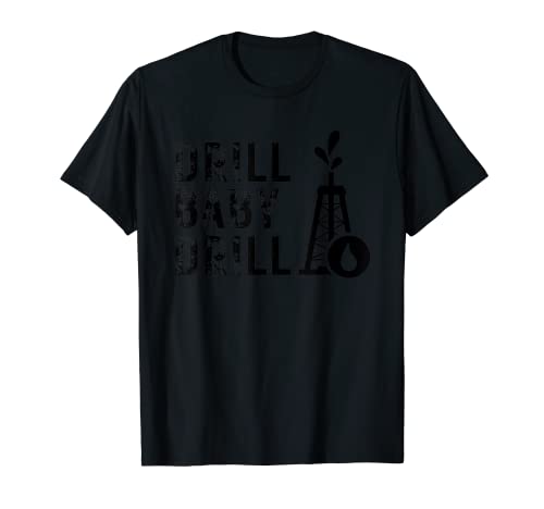Drill Baby Drill Oil Produktionsöl Well T-Shirt von Drill Baby Drill