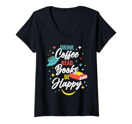 Damen Drink Coffee Read Books Be Happy T-Shirt mit V-Ausschnitt von Drink Coffee Read Books Be Happy Kleidung