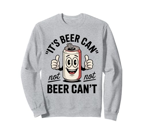 Lustiger Spruch Its Beer Can Not Beer Cant Witz Frauen Männer Sweatshirt Lustiger Spruch Its Beer Can Not Beer Cant Witz Frauen Männer Sweatshirt von Drinking Humor Pun Thumbs Up Cartoon Beverage