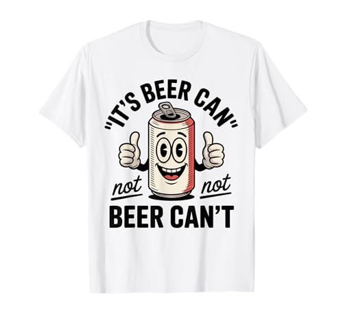 Lustiger Spruch Its Beer Can Not Beer Cant Witz Frauen Männer T-Shirt Lustiger Spruch Its Beer Can Not Beer Cant Witz Frauen Männer T-Shirt von Drinking Humor Pun Thumbs Up Cartoon Beverage