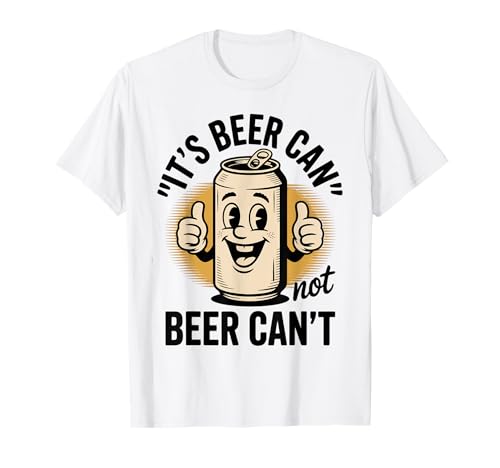 Lustiger Spruch Its Beer Can Not Beer Cant Witz Frauen Männer T-Shirt Lustiger Spruch Its Beer Can Not Beer Cant Witz Frauen Männer T-Shirt von Drinking Humor Pun Thumbs Up Cartoon Beverage