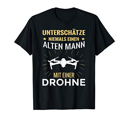 Herren Unterschätze Niemals Einen Alten Mann Mit Einer Drohne T-Shirt von Drohnenpilot Quadrocopter Multicopter Geschenke