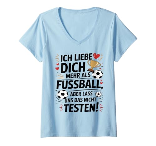 Damen Ich Liebe Dich Mehr Als Fußball Aber Lass Uns Das Nicht T-Shirt mit V-Ausschnitt Damen Ich Liebe Dich Mehr Als Fußball Aber Lass Uns Das Nicht T-Shirt mit V-Ausschnitt von Druckfun Fußball Liebe Humor Lustig Geliebt