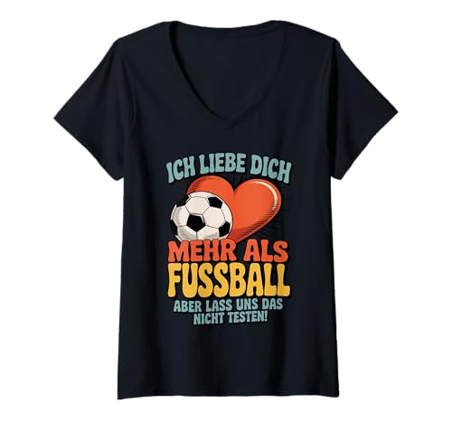 Damen Ich Liebe Dich Mehr Als Fußball Aber Lass Uns Das Nicht T-Shirt mit V-Ausschnitt Damen Ich Liebe Dich Mehr Als Fußball Aber Lass Uns Das Nicht T-Shirt mit V-Ausschnitt von Druckfun Fußball Liebe Humor Lustig Geliebt
