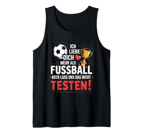 Herren Ich Liebe Dich Mehr Als Fußball Aber Lass Uns Das Nicht Tank Top Herren Ich Liebe Dich Mehr Als Fußball Aber Lass Uns Das Nicht Tank Top von Druckfun Fußball Liebe Humor Lustig Geliebt