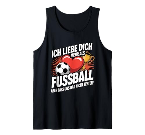 Herren Ich Liebe Dich Mehr Als Fußball Aber Lass Uns Das Nicht Tank Top Herren Ich Liebe Dich Mehr Als Fußball Aber Lass Uns Das Nicht Tank Top von Druckfun Fußball Liebe Humor Lustig Geliebt