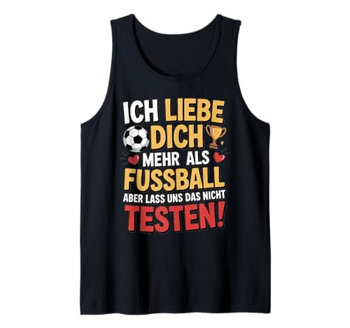 Herren Ich Liebe Dich Mehr Als Fußball Aber Lass Uns Das Nicht Tank Top Herren Ich Liebe Dich Mehr Als Fußball Aber Lass Uns Das Nicht Tank Top von Druckfun Fußball Liebe Humor Lustig Geliebt