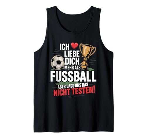 Herren Ich Liebe Dich Mehr Als Fußball Aber Lass Uns Das Nicht Tank Top von Druckfun Fußball Liebe Humor Lustig Geliebt
