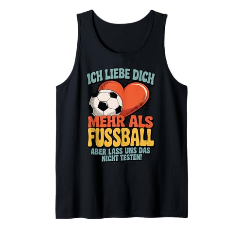 Herren Ich Liebe Dich Mehr Als Fußball Aber Lass Uns Das Nicht Tank Top Herren Ich Liebe Dich Mehr Als Fußball Aber Lass Uns Das Nicht Tank Top von Druckfun Fußball Liebe Humor Lustig Geliebt