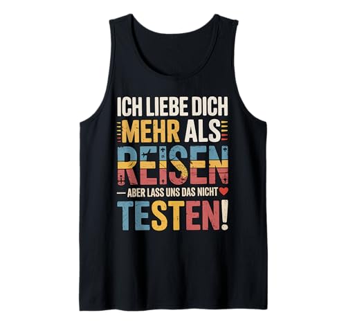 Herren Ich Liebe Dich Mehr Als Reisen Humorvoll Tank Top von Druckfun Liebe Abenteuer Reisen Beziehungswitz