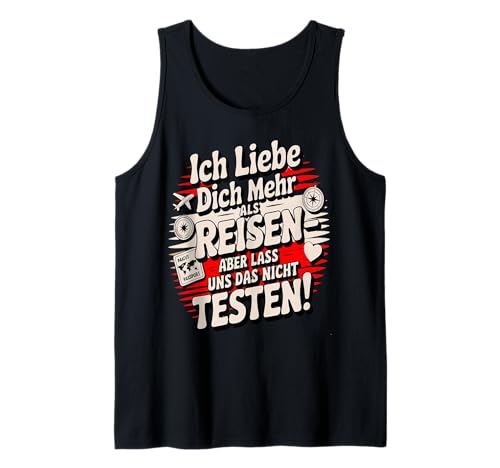 Herren Ich Liebe Dich Mehr Als Reisen Lass Uns Das Nicht Testen Tank Top von Druckfun Liebe Abenteuer Reisen Beziehungswitz