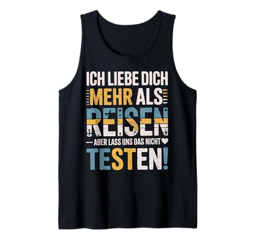 Herren Ich Liebe Dich Mehr Als Reisen Lass Uns Tank Top von Druckfun Liebe Abenteuer Reisen Beziehungswitz
