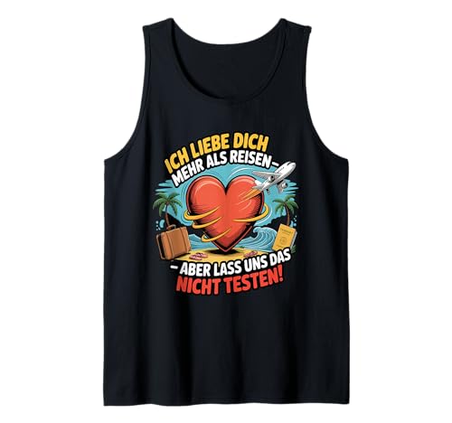 Herren Ich Liebe Dich Mehr Als Reisen Lustig Tank Top von Druckfun Liebe Abenteuer Reisen Beziehungswitz