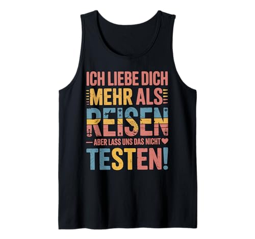 Herren Ich Liebe Dich Mehr Als Reisen Lustige Aussage Tank Top von Druckfun Liebe Abenteuer Reisen Beziehungswitz