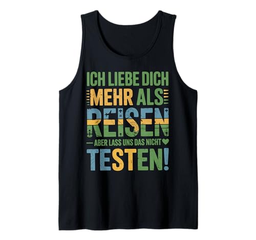 Herren Ich Liebe Dich Mehr Als Reisen Lustige Aussage Tank Top von Druckfun Liebe Abenteuer Reisen Beziehungswitz