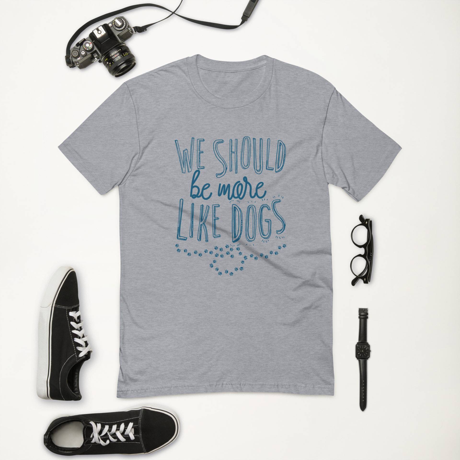 Wir Sollten Mehr Wie Hunde T-Shirt Sein Wir Sollten Mehr Wie Hunde T-Shirt Sein von DrunkOnion