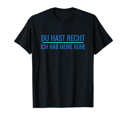 Du Hast Recht t shirt Ich Hab Meine Ruhe T-Shirt lustiges !! T-Shirt Du Hast Recht t shirt Ich Hab Meine Ruhe T-Shirt lustiges !! T-Shirt von Du Hast Recht t-shirt Ich Hab Meine Ruhe TShirt !!