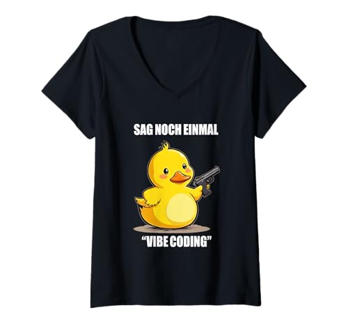 Damen Sag noch einmal Vibe Coding lustige Ente Spruch Coder T-Shirt mit V-Ausschnitt Damen Sag noch einmal Vibe Coding lustige Ente Spruch Coder T-Shirt mit V-Ausschnitt von Duck Humour Designs