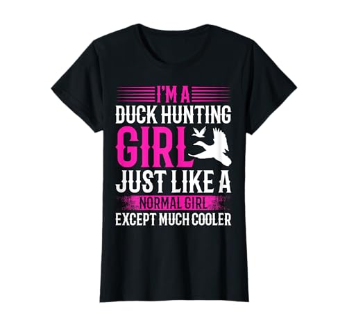 I'm a Duck Hunting Girl Just Like a Normal Girl Duck Hunter T-Shirt von Duck Hunting Shirt for Girls Co.