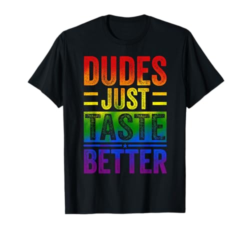 Funny Gay Pride Dudes Just Taste Better Man Women T-Shirt von Dudes Taste Gift Idea