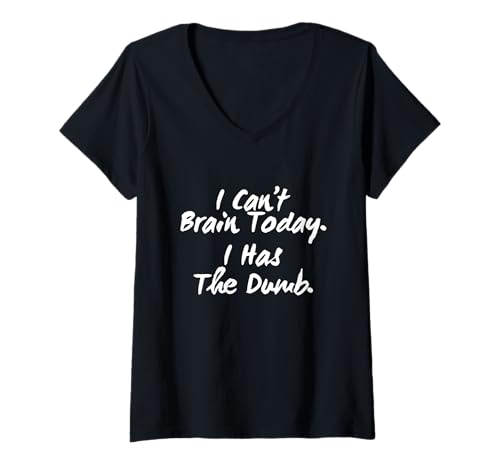 Damen Lustiger Dumm Text Funny I Can't Brain Today I Has The Dumb T-Shirt mit V-Ausschnitt Damen Lustiger Dumm Text Funny I Can't Brain Today I Has The Dumb T-Shirt mit V-Ausschnitt von Dumb Text I Can’t Brain Today I Has The Dumb Shirt