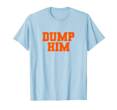 Dump Him Funny Anti Boyfriend Humor Damen Dump Him T-Shirt Dump Him Funny Anti Boyfriend Humor Damen Dump Him T-Shirt von Dump Him Co.