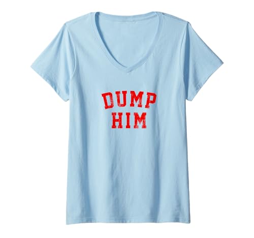 Damen Dump Him Funny Boyfriend Humor Varsity Style Graphic Novelty T-Shirt mit V-Ausschnitt von Dump Him Funny Boyfriend Humor University Sport