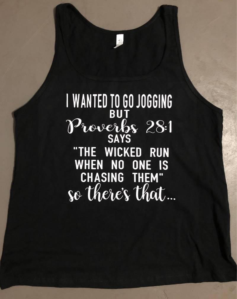 Ich Wollte Joggen Gehen, Aber in Sprüche 28, 1 Heißt Es, Dass Die Bösen Laufen, Wenn Niemand Sie Jagt, Also Gibt Es Diesen Schwarzen Tank, Der Ich Wollte Joggen Gehen, Aber in Sprüche 28, 1 Heißt Es, Dass Die Bösen Laufen, Wenn Niemand Sie Jagt, Also Gibt Es Diesen Schwarzen Tank, Der von DylightfulCreations