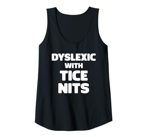 Damen Lustiger Legastheniker mit TICE Nits Bewusstsein sarkastisch Tank Top Damen Lustiger Legastheniker mit TICE Nits Bewusstsein sarkastisch Tank Top von Dyslexic Awareness Apparel