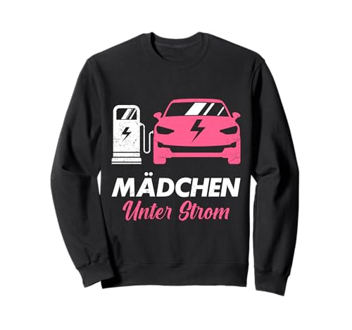 E-Autos MÄDCHEN UNTER STROM LUSTIG Elektroauto Sweatshirt von E-Autos Shirt Umweltschutz Elektroauto Hybrid Auto