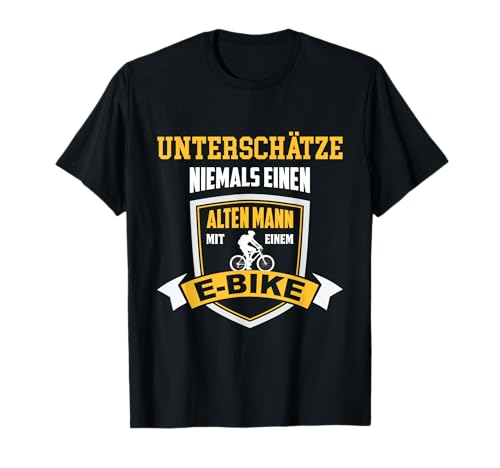 T-Shirt E-Bike Fahrrad E Bike Elektrofahrrad Mann Spruch T-Shirt von E-Bike E Bike Fahrrad Opa alter Mann T Shirt