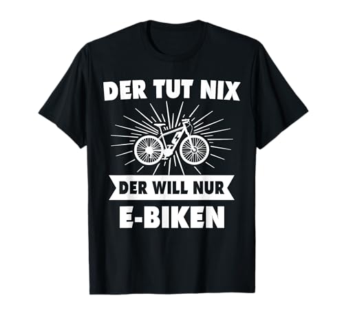 Ebike Mountainbike Männer Fahrrad Zubehör E-Biker T-Shirt Ebike Mountainbike Männer Fahrrad Zubehör E-Biker T-Shirt von E-Bike Radfahrer Herren Trekking E Biker