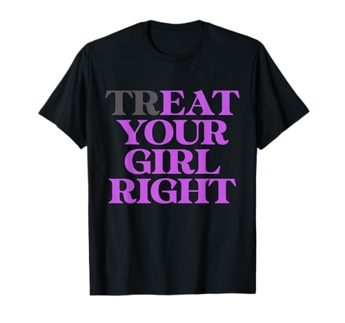TREAT YOUR GIRL RIGHT X EAT YOUR GIRL RIGHT - FRONTAL T-Shirt von EAT YOUR GIRL RIGHT X TREAT YOUR GIRL RIGHT