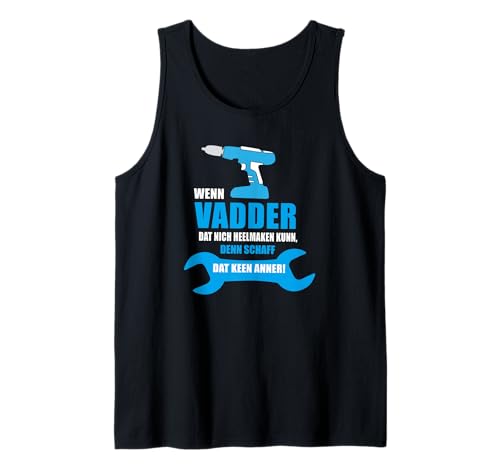 Herren Vadder Handwerker Plattdeutsch Norden Vatertag Papa Handwerk Tank Top von ECHT NORDDEUTSCH Lustiges Mode Design Accessoires
