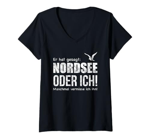 Damen Er hat gesagt: Nordsee oder Ich. Manchmal vermisse ich ihn! T-Shirt mit V-Ausschnitt Damen Er hat gesagt: Nordsee oder Ich. Manchmal vermisse ich ihn! T-Shirt mit V-Ausschnitt von ECHT NORDDEUTSCH Maritime Damen Mode Norden